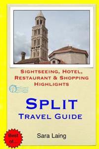 Split Travel Guide: Sightseeing, Hotel, Restaurant & Shopping Highlights