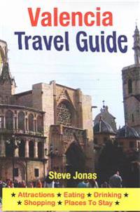 Valencia Travel Guide: Attractions, Eating, Drinking, Shopping & Places to Stay