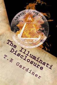 The Illuminati Disclosure: An Insider's Guide Into the Illuminati, and the Future Rise of the Fourth Reich