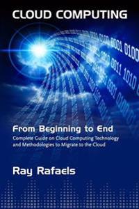 Cloud Computing: From Beginning to End