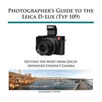 Photographer's Guide to the Leica D-Lux (Typ 109)