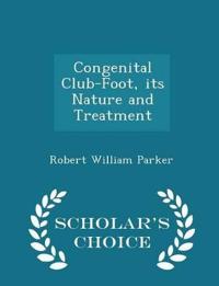 Congenital Club-Foot, Its Nature and Treatment - Scholar's Choice Edition