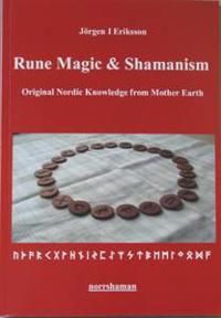 Rune magic and shamanism : original nordic knowledge from mother earth