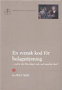 En svensk kod för bolagsstyrning ? vad är det för något och vad innebär den?