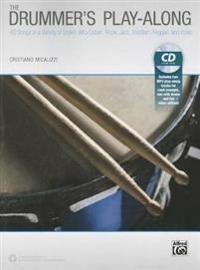 The Drummer's Play-Along: 40 Songs in a Variety of Styles with and Without Drums, Book & CD