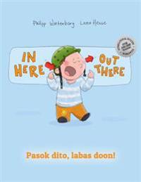 In Here, Out There! Pasok Dito, Labas Doon!: Children's Picture Book English-Filipino/Tagalog (Bilingual Edition/Dual Language)
