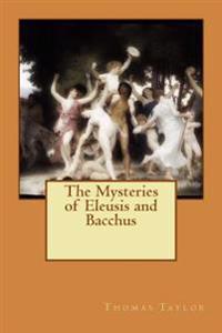 The Mysteries of Eleusis and Bacchus
