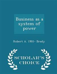 Business as a system of power  - Scholar's Choice Edition