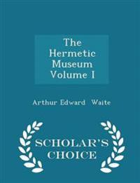 The Hermetic Museum Volume I - Scholar's Choice Edition