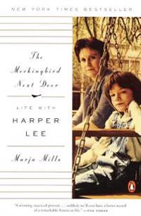 The Mockingbird Next Door: Life with Harper Lee