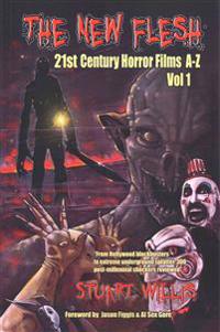 The New Flesh: 21st Century Horror Films A-Z, Volume 1