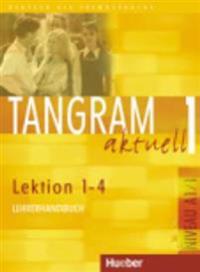 Tangram aktuell 1 - Lektion 1-4 / Lehrerhandbuch