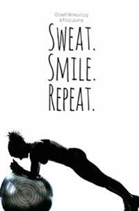 Crossfit Workout Log & Food Journal: Sweat. Smile. Repeat