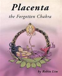 Placenta - The Forgotten Chakra