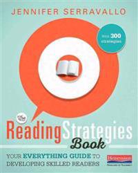 The Reading Strategies Book: Your Everything Guide to Developing Skilled Readers