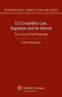 EU Competition Law, Regulation and the Internet