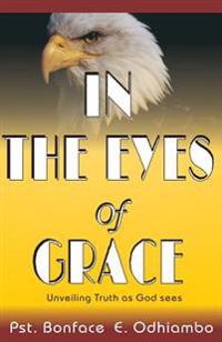 A Book Titled, in the Eyes of Grace: Unveiling Truth as God Sees It