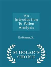 An Introduction to Pollen Analysis - Scholar's Choice Edition