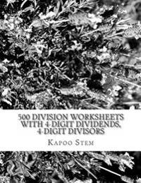 500 Division Worksheets with 4-Digit Dividends, 4-Digit Divisors: Math Practice Workbook