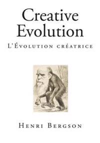 Creative Evolution: L'Evolution Creatrice