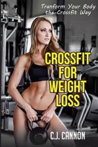 Crossfit for Weight Loss: Transform Your Body the Crossfit Way