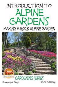 Introduction to Alpine Gardens - Making a Rock Alpine Garden