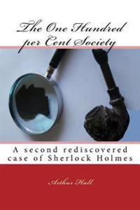 The One Hundred Per Cent Society: A Second Rediscovered Case of Sherlock Holmes