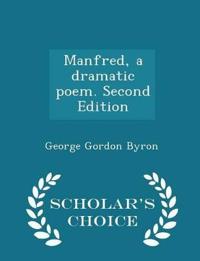 Manfred, a Dramatic Poem. Second Edition - Scholar's Choice Edition