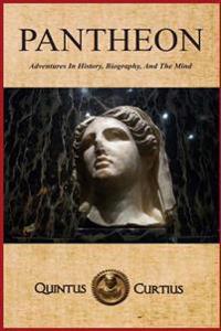 Pantheon: Adventures in History, Biography, and the Mind