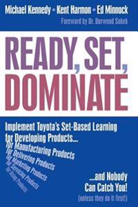 Ready, Set, Dominate: Implement Toyota's Set-Based Learning for Developing Products and Nobody Can Catch You