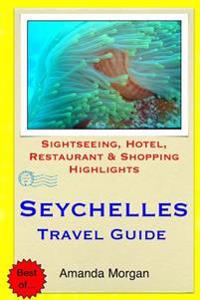 Seychelles Travel Guide: Sightseeing, Hotel, Restaurant & Shopping Highlights