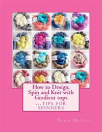 How to Design, Spin and Knit with Gradient Tops: Tips for Spinners