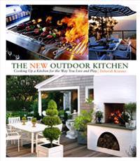 The New Outdoor Kitchen: Cooking Up a Kitchen for the Way You Live and Play