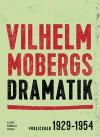 Vilhelm Mobergs dramatik : Tio dramer