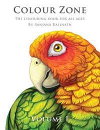 Colour Zone Volume 1: The Colouring Book for All Ages