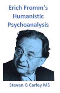 Erich Fromm's Humanistic Psychoanalysis