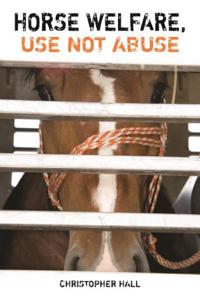 Horse Welfare, Use Not Abuse
