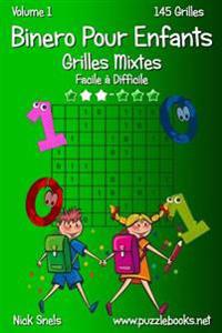 Binero Pour Enfants Grilles Mixtes - Facile a Difficile - Volume 1 - 145 Grilles