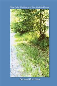What Paths, What Journeys: New & Selected Poems