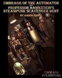 Umbrage of the Automaton and Professor Hawkstein's Steampunk Scavenger Hunt