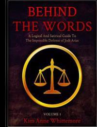 Behind the Words: A Logical and Satirical Guide to the Impossible Defense of Jodi Arias