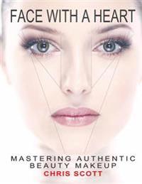 Face with a Heart: Mastering Authentic Beauty Makeup