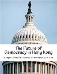 The Future of Democracy in Hong Kong