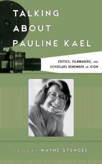 Talking About Pauline Kael