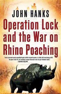 Operation Lock and the War on Rhino Poaching