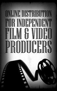 Online Distribution for Independent Film & Video Producers