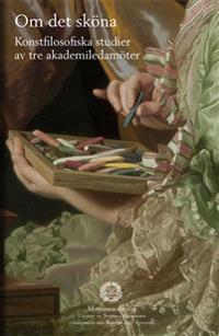 Om det sköna. Konstfilosofiska studier av tre akademiledamöter