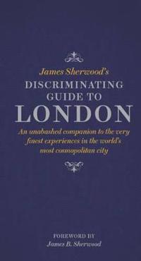 James Sherwood's Discriminating Guide to London