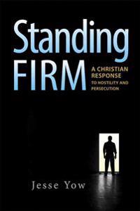 Standing Firm: A Christian Response to Hostility and Persecution