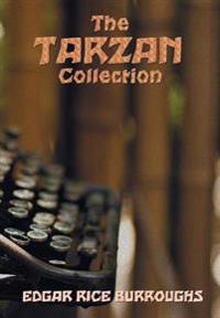 The Tarzan Collection (Complete and Unabridged) Including: Tarzan of the Apes, the Return of Tarzan, the Beasts of Tarzan, the Son of Tarzan, Tarzan a